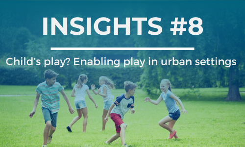 A group of children play on a field with trees in the background. The text overlay reads 'INSIGHTS #8' at the top and ''Child’s play? Enabling play in urban settings" below it, in white font against a blue background."